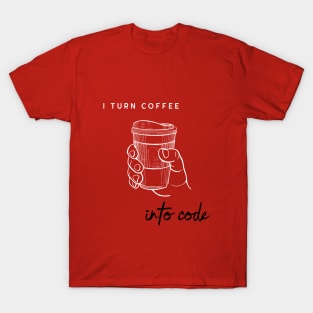 I Turn Coffee into Code T-Shirt